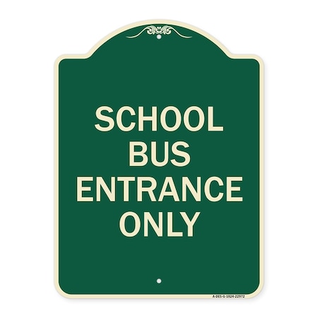 Signmission School Bus Entrance Only Heavy-Gauge Aluminum Architectural Sign, 24" x 18", G-1824-22972 A-DES-G-1824-22972